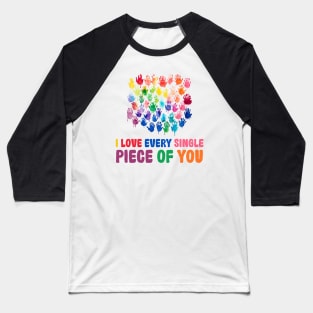 I love every single piece of you Autism Awareness Gift for Birthday, Mother's Day, Thanksgiving, Christmas Baseball T-Shirt